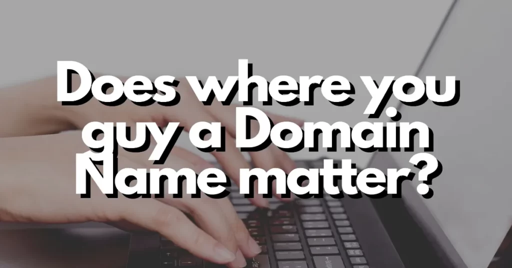Does it matter where you buy your Domain Name
