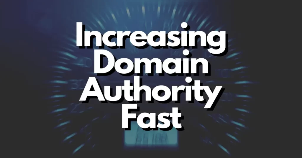 How can I increase my domain authority fast